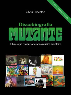 cover image of Discobiografia Mutante--Álbuns que revolucionaram a música brasileira
